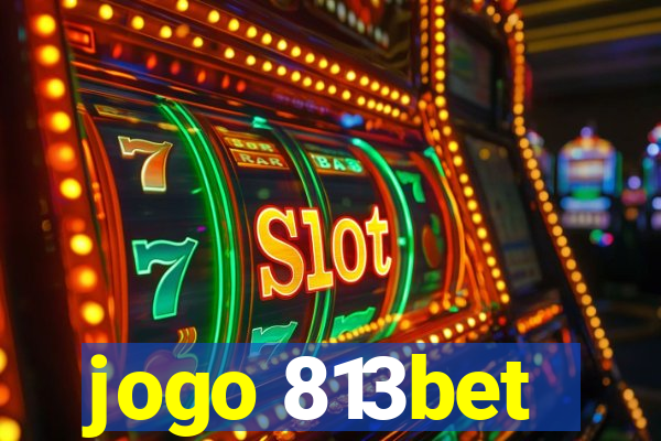 jogo 813bet